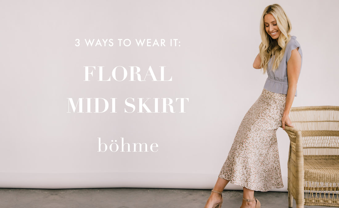 3 Ways to Wear It: Floral Midi Skirt
