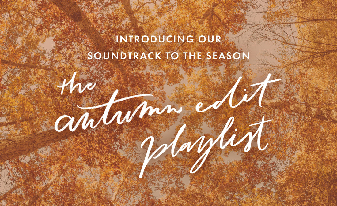 Soundtrack To The Season: The Autumn Edit Playlist