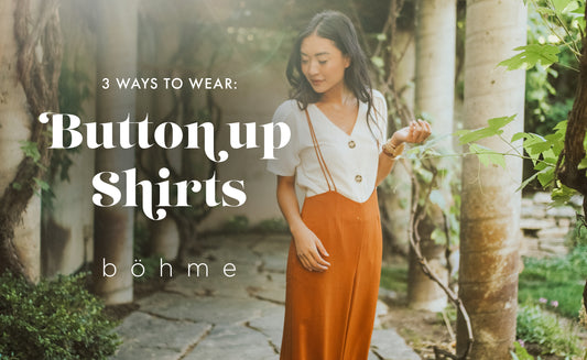 3 Ways to Wear: Button up Shirts