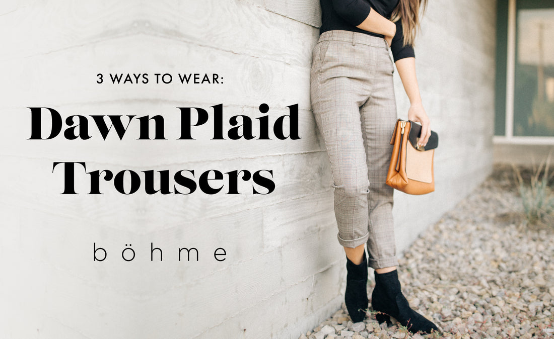 3 Ways to wear it: Dawn Plaid Trousers