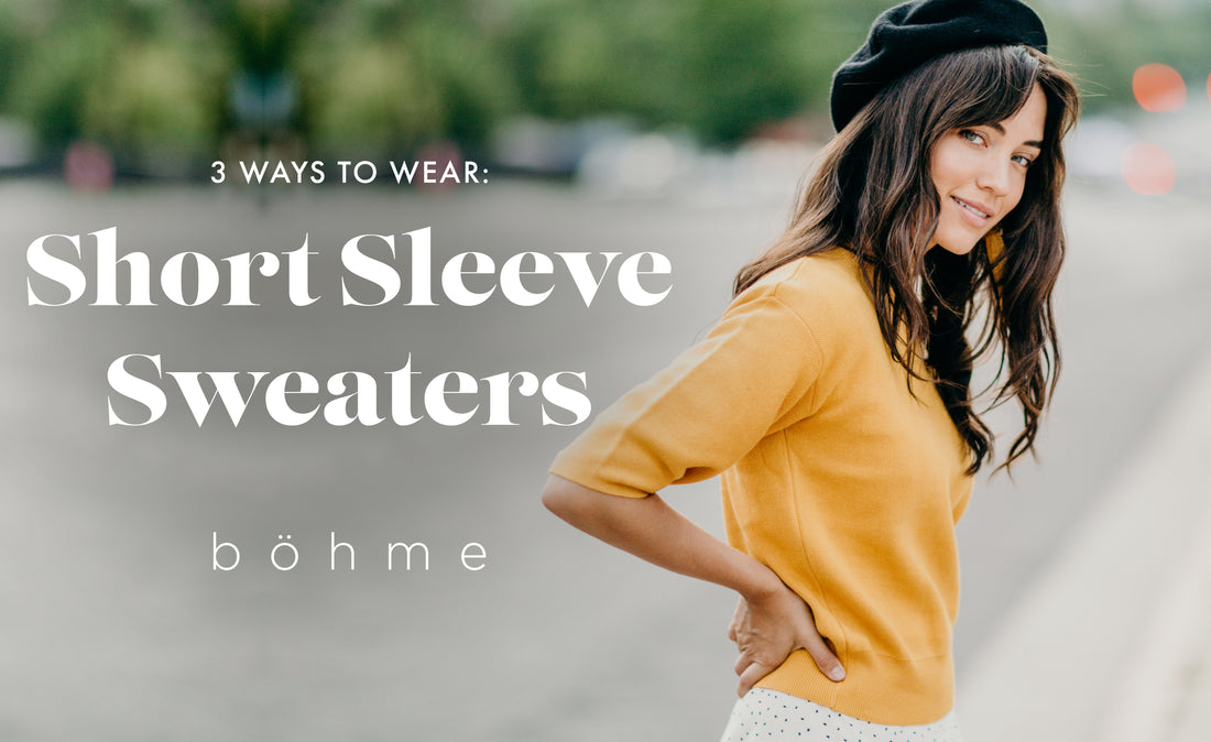 3 Ways to Wear: Short Sleeve Sweaters