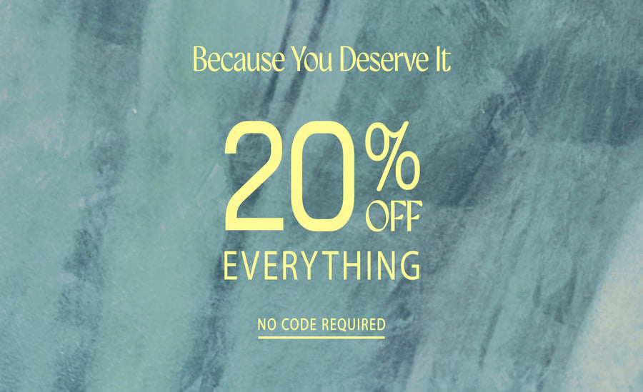 because you deserve it. 20% off everything. no code required.