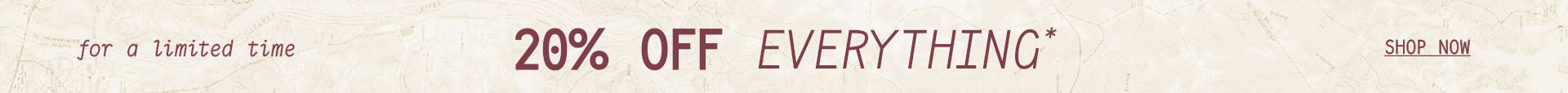 20% OFF EVERYTHING