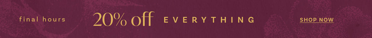 20% OFF EVERYTHING